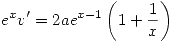<tex>e^xv^\prime = 2ae^{x - 1} \left(1 + \frac{1}{x}\right)</tex>