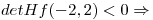 <tex>detHf(-2,2)<0 \Rightarrow</tex>