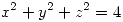 <tex>x^2+y^2+z^2=4</tex>