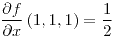 <tex>\frac{\partial f}{\partial x}\left(1,1,1\right)=\frac{1}{2}</tex>