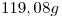 <tex>119,08g</tex> <tex>119,08g</tex>