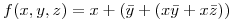 <tex>f(x,y,z) = x+(\bar y +(x\bar y + x\bar z))</tex>