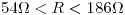 <tex> 54 \Omega<R<186 \Omega</tex>
