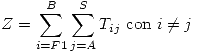 <tex>Z = \sum_{i = F1}^{B} \sum_{j = A}^{S} T_{ij} \mbox{ con } i \not= j</tex>
