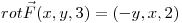 <tex>rot \vec F(x,y,3)=(-y,x,2)</tex>