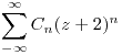 <tex> \sum_{-\infty}^{\infty} C_n (z+2)^n </tex>