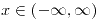<tex>x\in(-\infty,\infty)</tex>