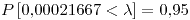 <tex>P\left[0.00021667<\lambda\right]=0.95</tex>
