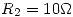 <tex> R_2=10 \Omega </tex>