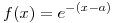 <tex> f(x) = e^{-(x-a)}</tex>