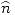 <tex>\widehat{n}</tex>