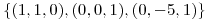 <tex>\{(1,1,0),(0,0,1),(0,-5,1)\}</tex>