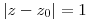 <tex>|z-z_0|=1</tex>