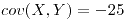 <tex>cov(X,Y)=-25</tex>
