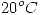 <tex>20^o C</tex>