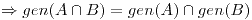 <tex>\Rightarrow gen(A \cap B) = gen(A) \cap gen(B)</tex>