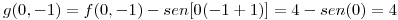 <tex>g(0,-1)=f(0,-1)-sen[0(-1+1)]=4-sen(0)=4</tex>