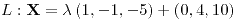 <tex>L:\mathbf{X}=\lambda\left(1,-1,-5\right)+\left(0,4,10\right)</tex>