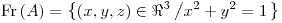 <tex>\text{Fr}\left(A\right)=\left\{ \left(x,y,z\right)\in \Re^{3}\left/x^{2}+y^{2}=1\right.\right\} </tex>