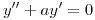 <tex>y'' + a y' = 0</tex>
