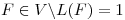 <tex>F \in V \backslash L(F)=1</tex>
