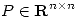 <tex>P \in \mathbf{R}^{n\times n}</tex>