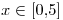 <tex>x \in [0.5]</tex>