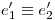 <tex>e'_1\equiv e'_2</tex> <tex>e'_1\equiv e'_2</tex>