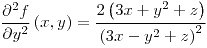 <tex>\frac{\partial^{2}f}{\partial y^{2}}\left(x,y\right)=\frac{2\left(3x+y^{2}+z\right)}{\left(3x-y^{2}+z\right)^{2}}</tex>