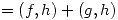 <tex> = (f,h) + (g,h)</tex>
