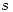<tex> s </tex> <tex> s </tex>