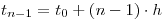 <tex>t_{n - 1}  = t_0  + \left( {n - 1} \right) \cdot h</tex>