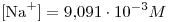 <tex>[\mbox{Na}^+]=9.091\cdot 10^{-3}M</tex>