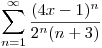 <tex>\sum_{n=1}^{\infty} \frac{(4x-1)^n}{2^n (n+3)}</tex>
