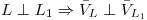 <tex>L \perp L_1\Rightarrow \bar{V}_L \perp \bar{V}_{L_1}</tex>