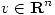 <tex>v \in  \mathbf{R}^n</tex>