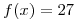 <tex>f(x)=27</tex>