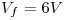 <tex>V_f = 6V</tex>