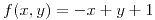 <tex>f(x,y)=-x+y+1</tex> <tex>f(x,y)=-x+y+1</tex>