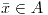 <tex>\bar{x}\in A</tex>