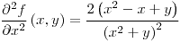 <tex>\frac{\partial^{2}f}{\partial x^{2}}\left(x,y\right)=\frac{2\left(x^{2}-x+y\right)}{\left(x^{2}+y\right)^{2}}</tex>