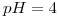 <tex>pH=4</tex>