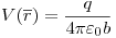 <tex>V(\overline r ) = \frac{q}{{4\pi \varepsilon _0 b}}</tex>