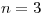 <tex>n = 3</tex>