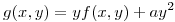 <tex>g(x,y)=y f(x,y)+ay^2</tex>