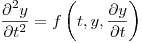<tex> \dfrac{ {\partial}^{2} y }{ \partial {t}^{2} } = f \left( t , y , \frac{\partial y}{\partial t} \right) </tex>
