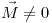<tex> \vec{M} \neq 0 </tex>