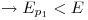 <tex>\rightarrow E_{p_1} < E</tex>