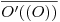 <tex>\overline{O'((O))}</tex>