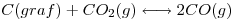 <tex>C(graf)+ CO_2(g)\longleftrightarrow 2CO(g)</tex>